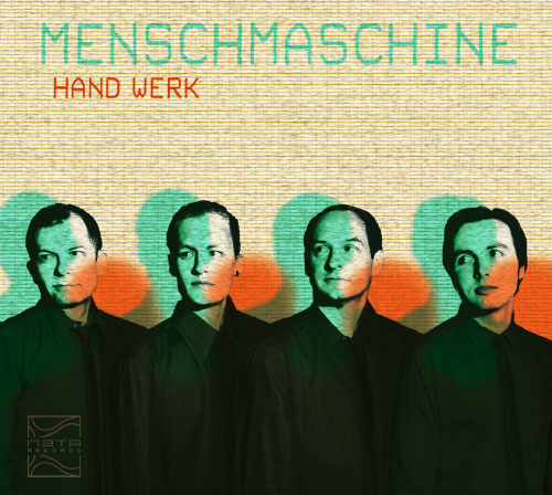 MENSCHMASCHINE: HAND WERK